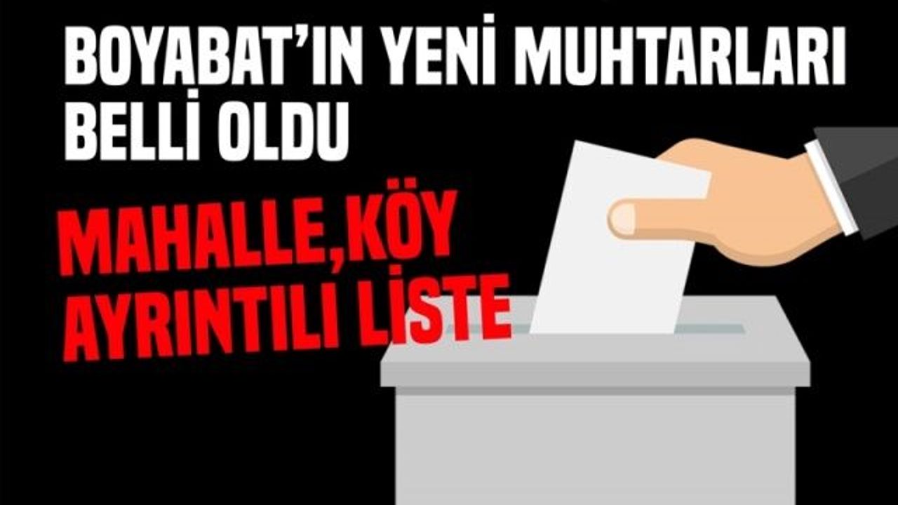 Boyabat'ın Yeni Muhtarları Köy,Mahalle Ayrıntılı Liste !