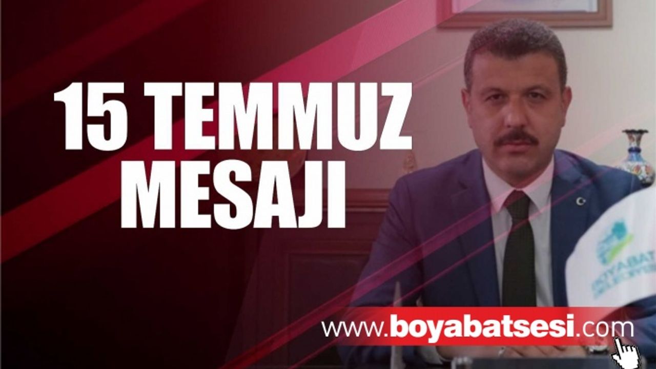 Başkan Çakıcı'dan 15 Temmuz Mesajı