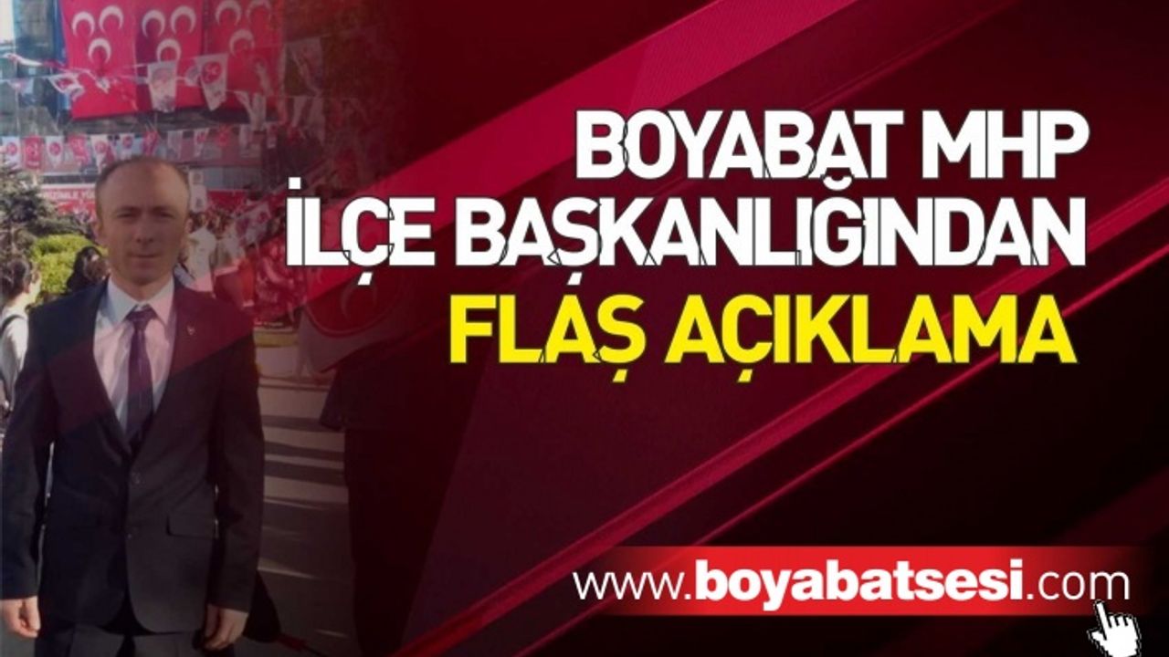 Boyabat MHP İlçe Başkanlığından Flaş Açıklama