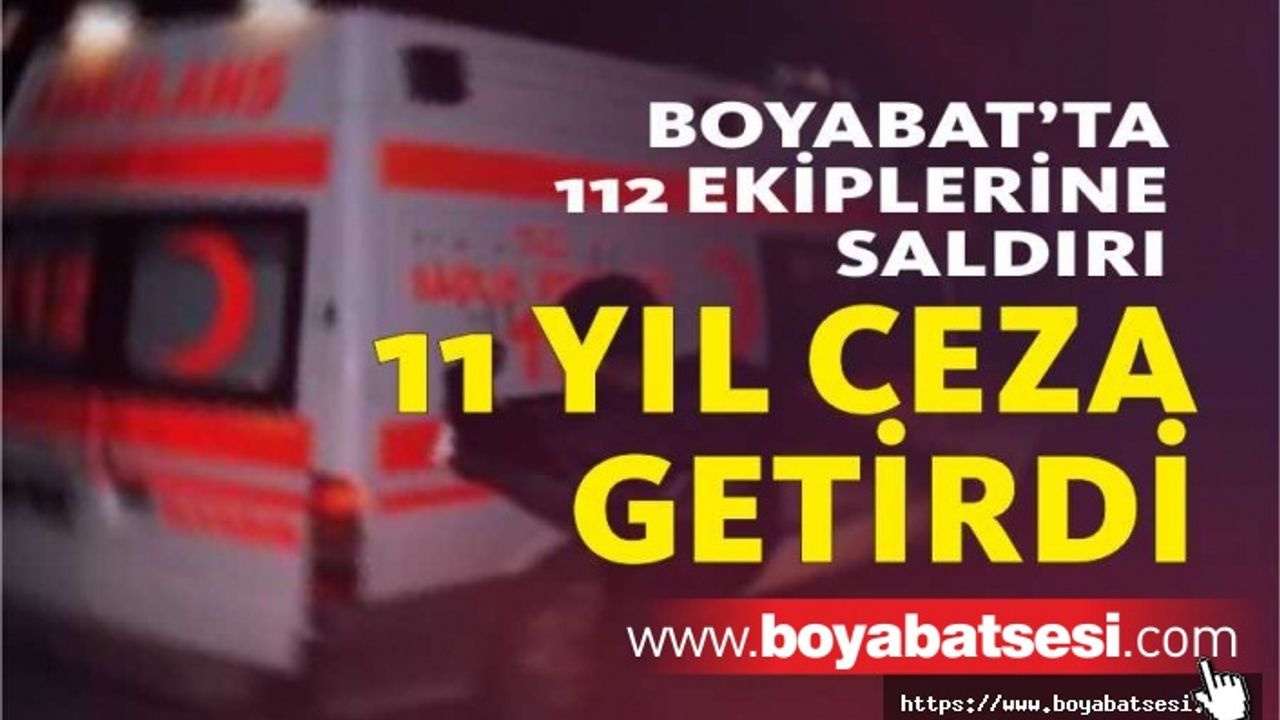 Boyabat'ta Sağlık Çalışlarına Darp 11 Yıl Ceza Getirdi