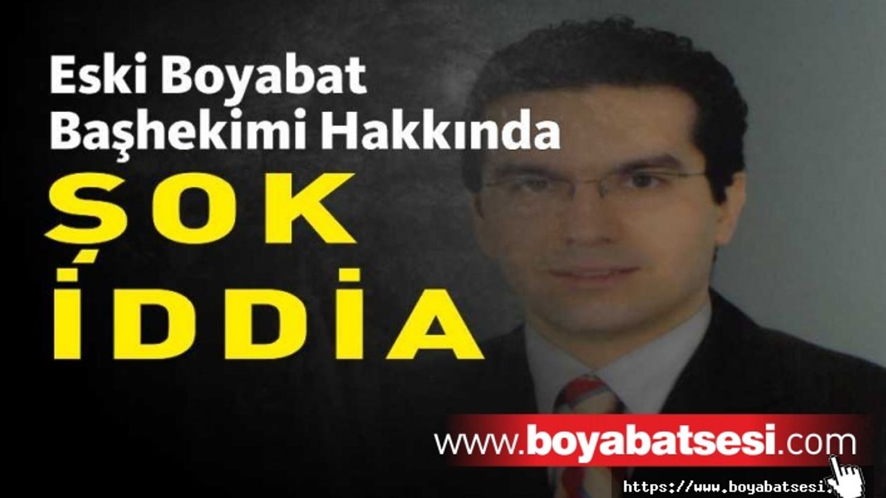 Boyabatlı Eski Başkhekim Hüsnü Erel Aksoy Hakkında Flaş İddialar