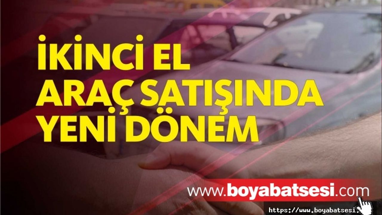 İkinci el motorlu araç satışında yeni dönem