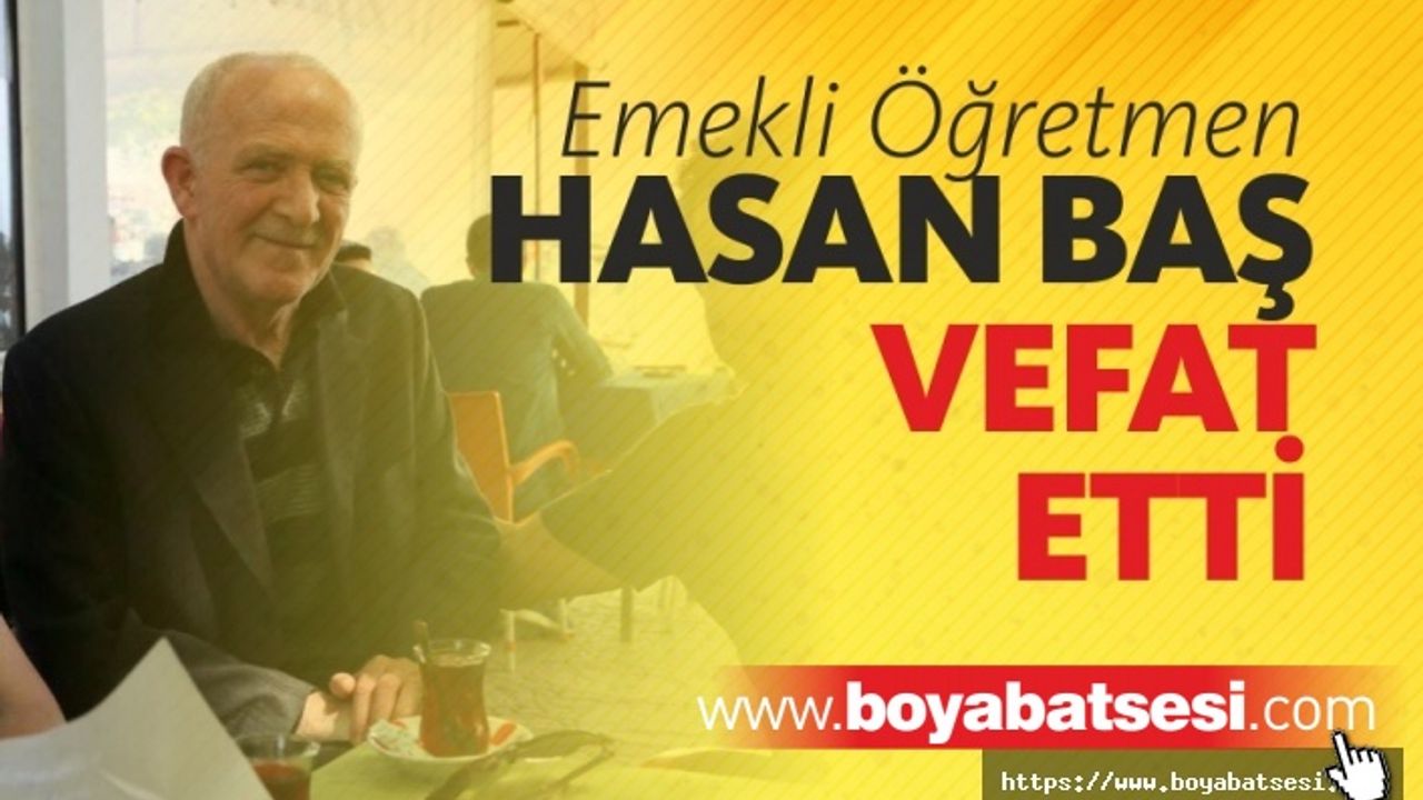 Emekli Öğretmen Hasan Baş Vefat Etti