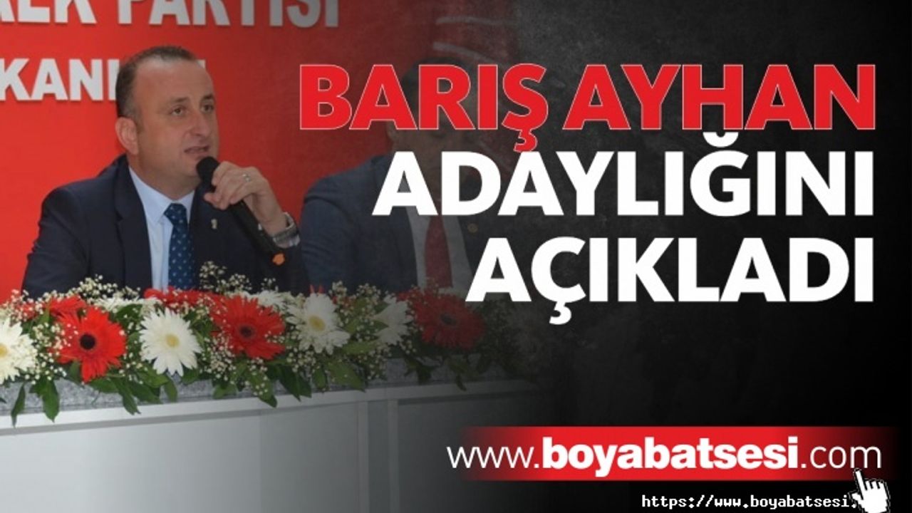 İl Başkanı Barış Ayhan adaylığını açıkladı 
