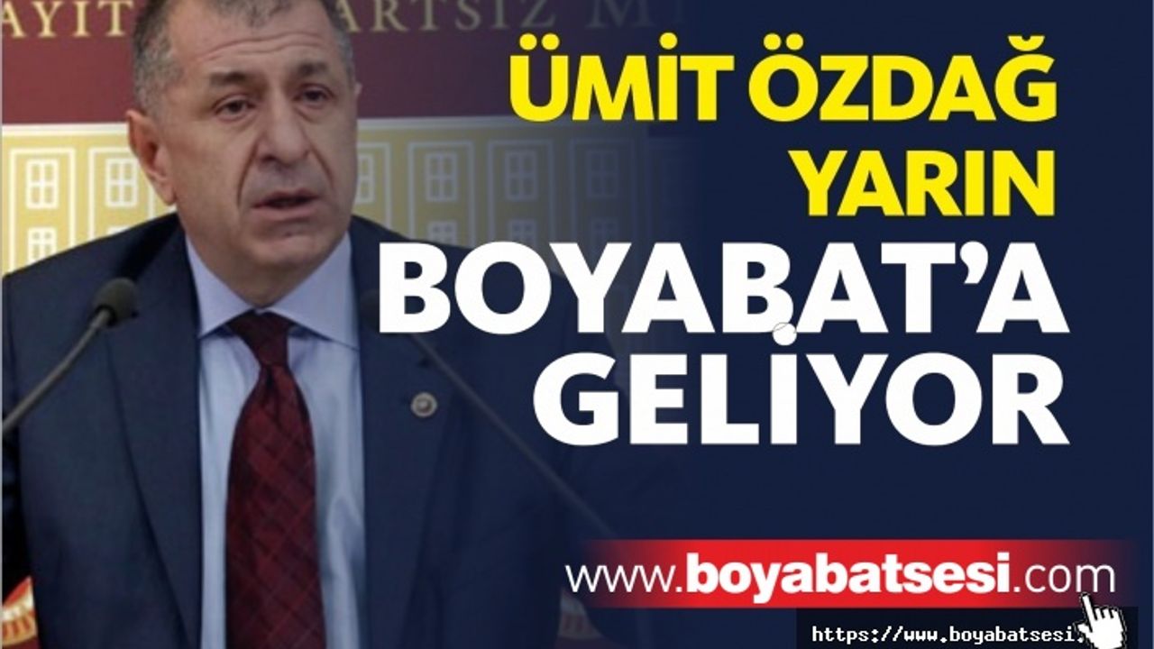 İYİ Parti Genel Başkan Yardımcısı Ümit Özdağ Boyabat'a Geliyor