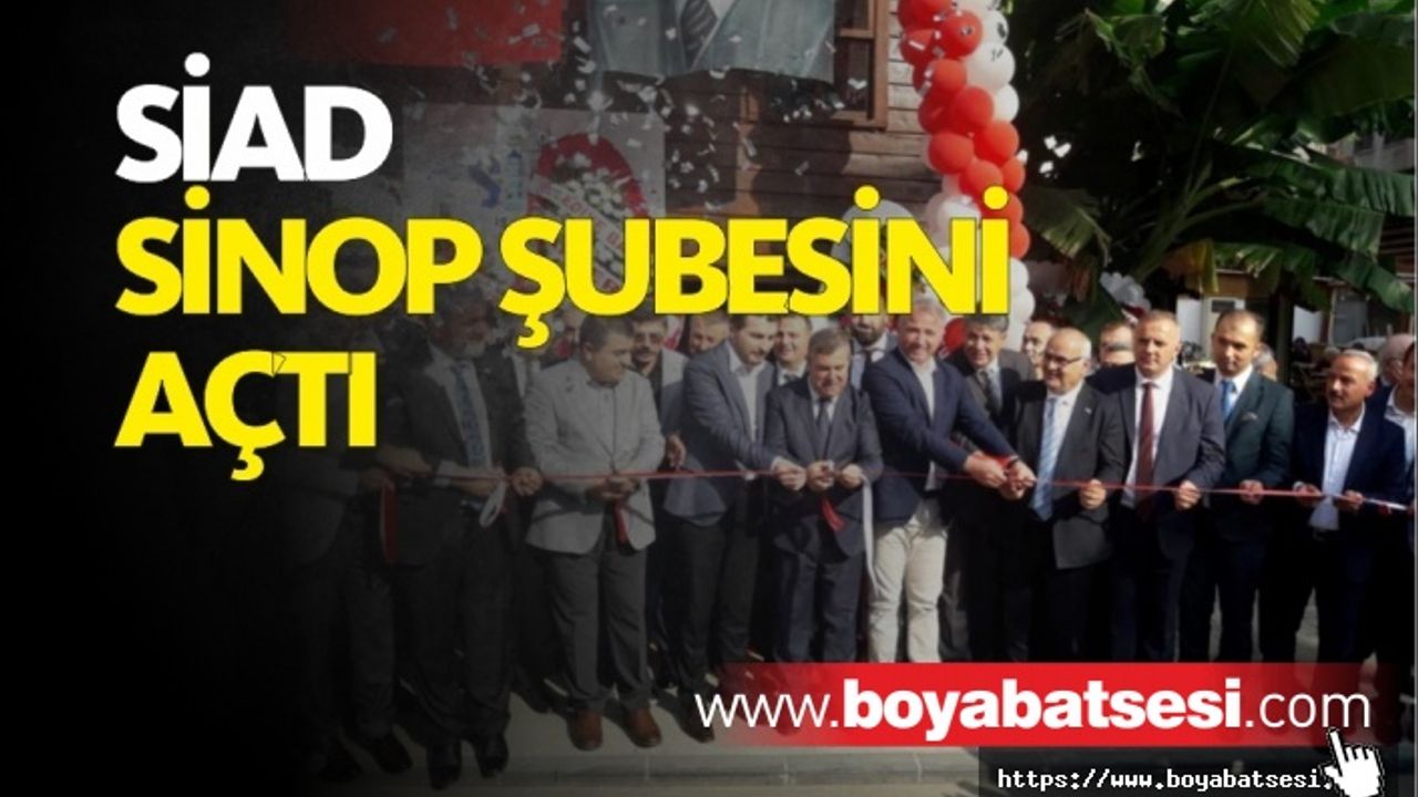 SİAD Sinop Şubesi Törenle Açıldı