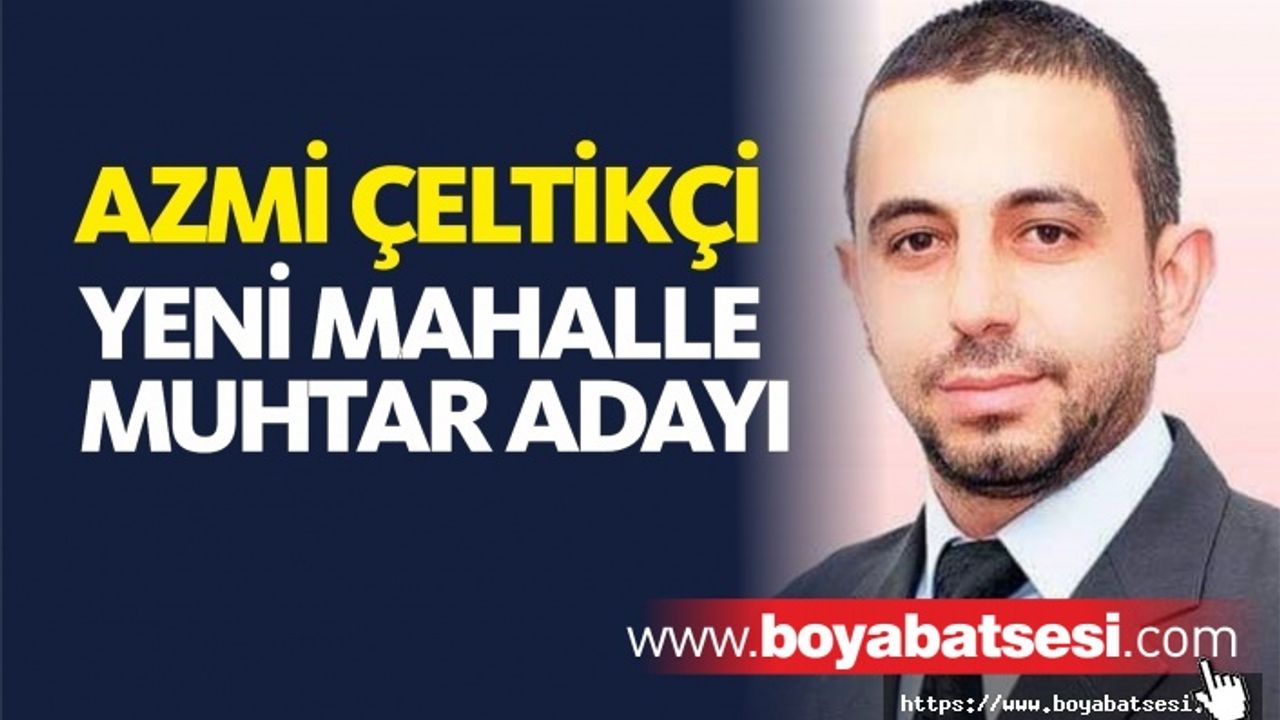 Azmi Çeltikçi Yenimahalle Muhtar Adaylığını Açıkladı