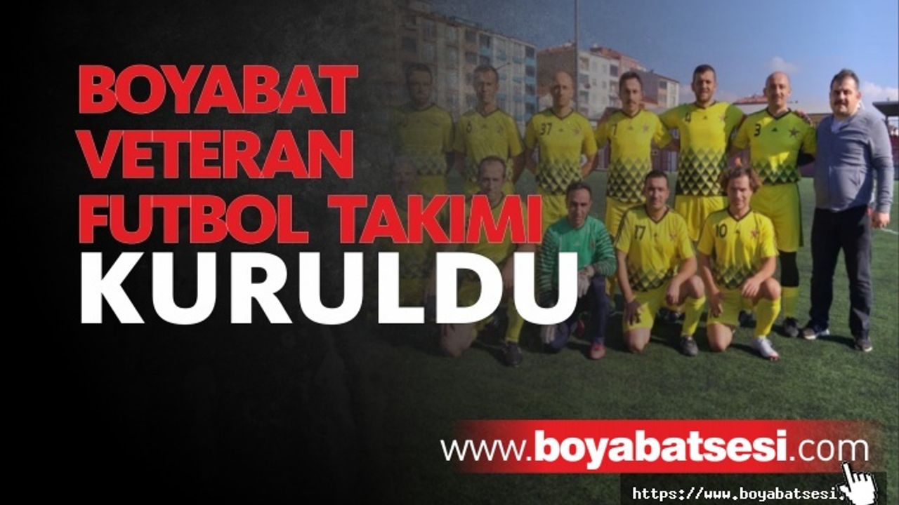 Boyabat'ın Emektarları Veteran Futbol Takımı Kurdu