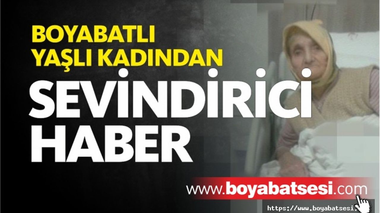 Boyabatlı Yaşlı Kadın'dan Sevindirici Haber Geldi
