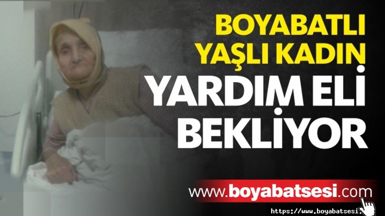 Boyabatlı Yaşlı Kadın Yardım Eli Bekliyor