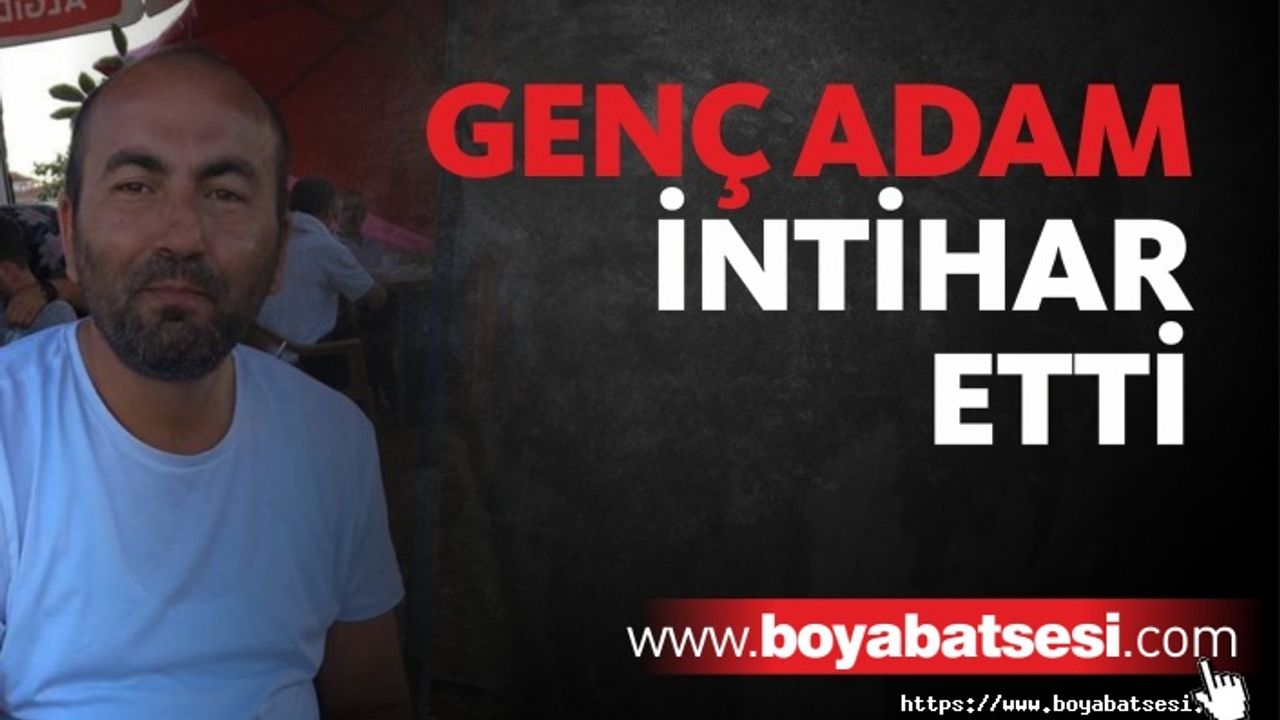 Genç Adam İntihar Ederek Hayatına Son Verdi