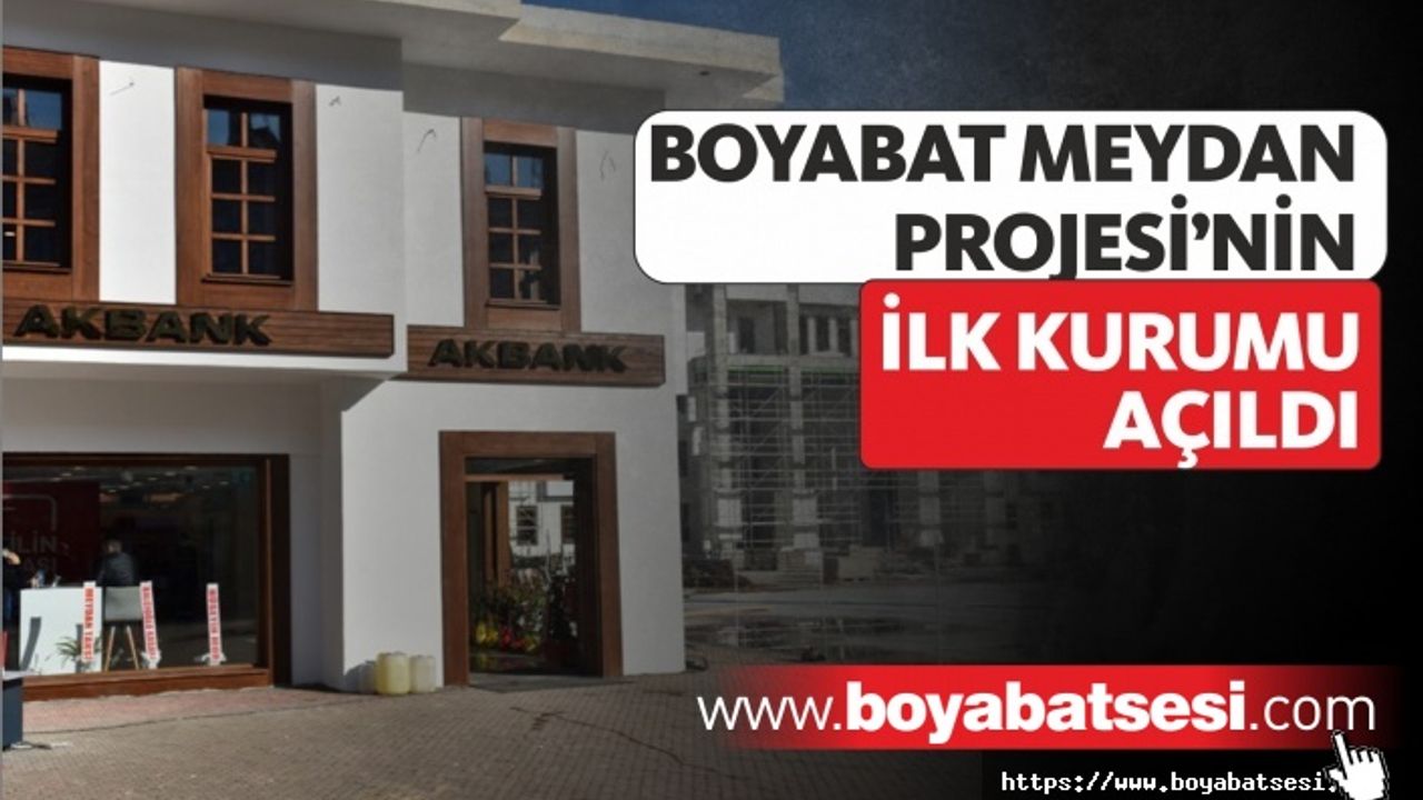 Boyabat Meydan Projesi'nin İlk Kurumu Açıldı