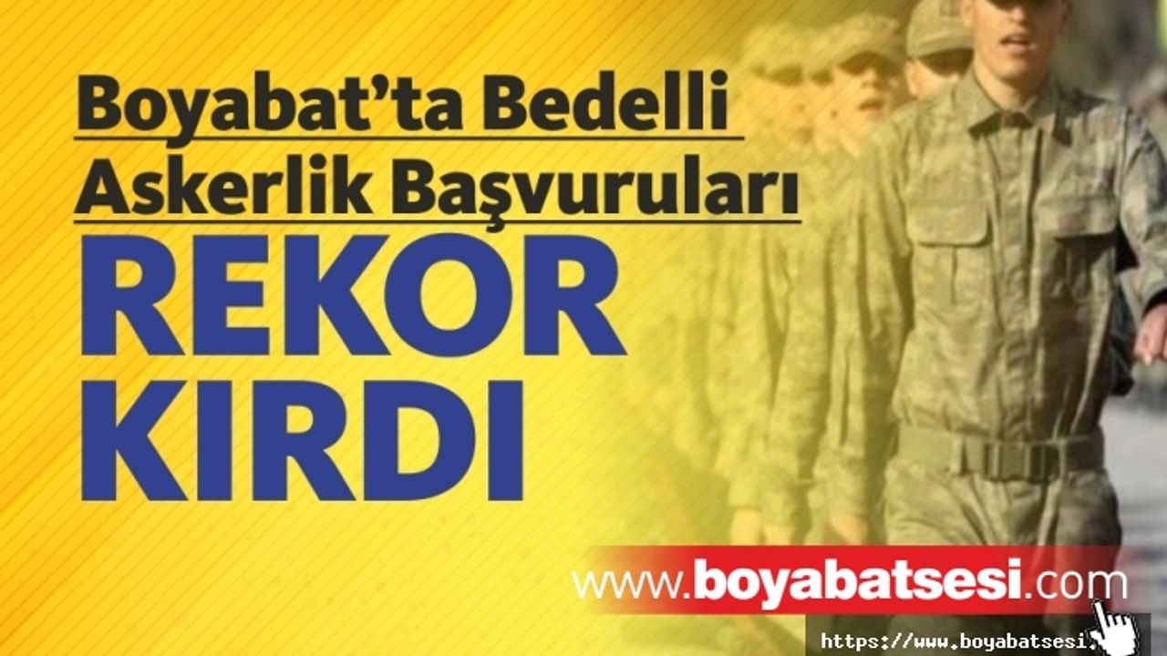Boyabat'ta Bedelli Askerlik Başvuruları Rekor Kırdı