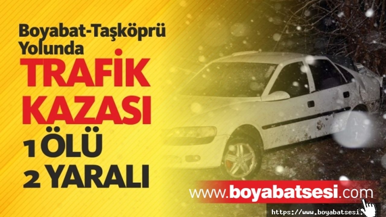 Boyabat Taşköprü Yolunda Trafik Kazası 1 Ölü