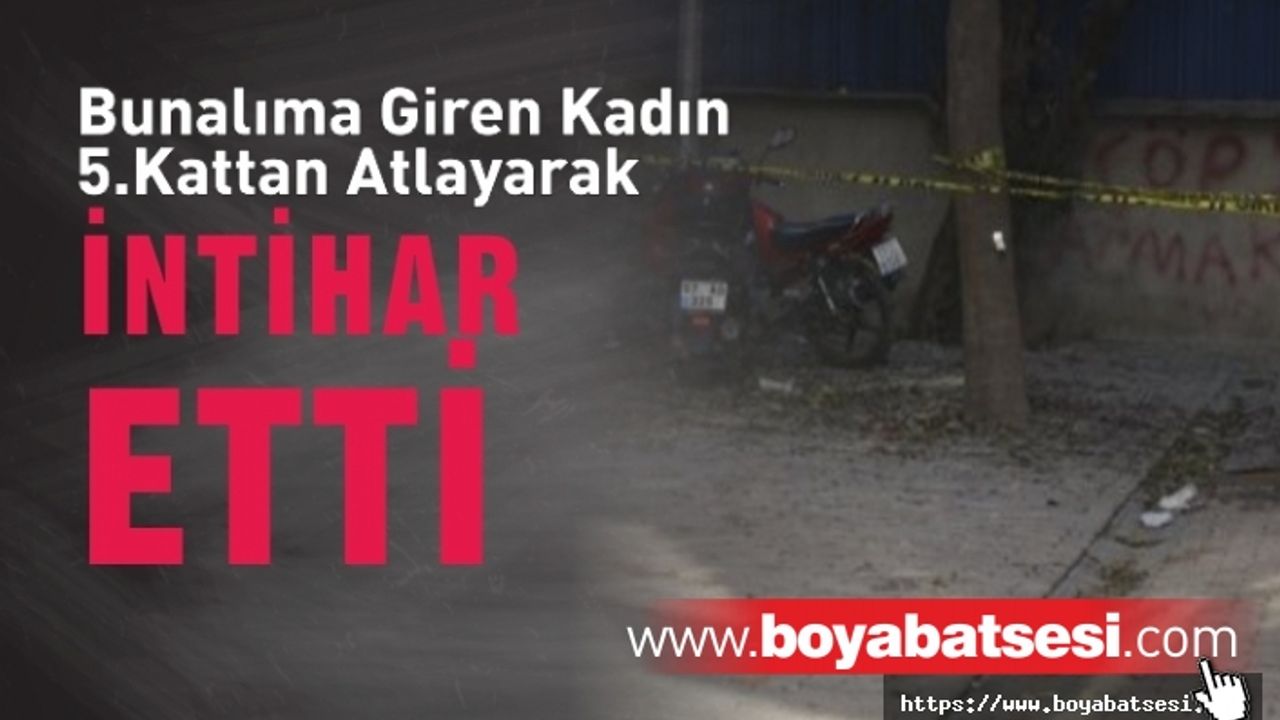 Bunalıma Giren Kadın 5.Kattan Atlayarak İntihar Etti