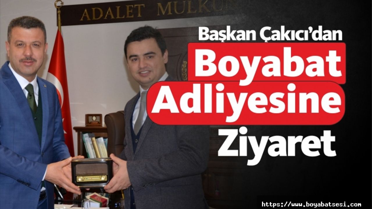 Başkan Çakıcı'dan Boyabat Adliyesine ziyaret