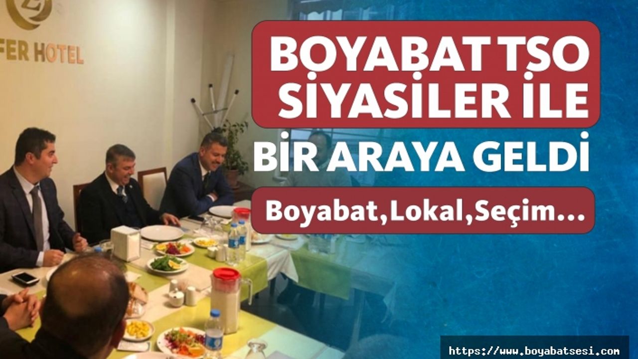 Boyabat TSO Siyasiler İle Bir Araya Geldi