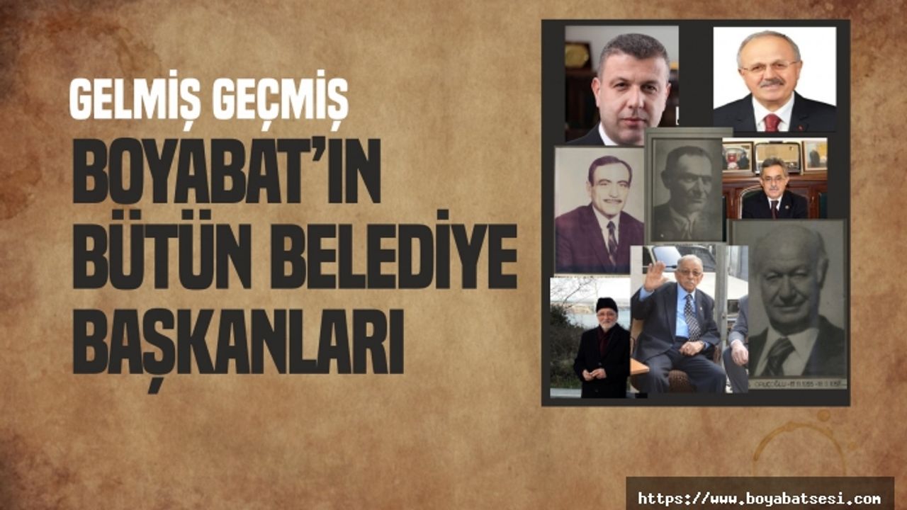 Gelmiş Geçmiş Boyabat'ın Bütün Belediye Başkanları