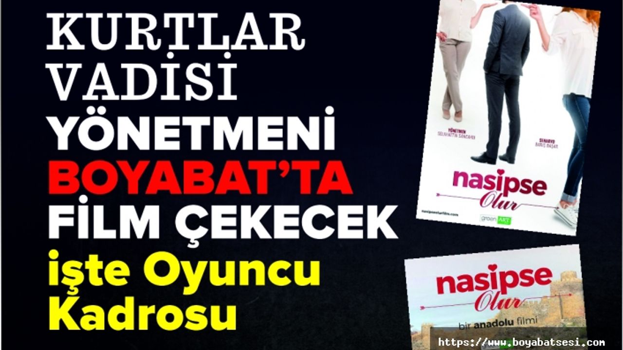 Kurtlar Vadisi Yönetmeni Boyabat'ta Film Çekecek