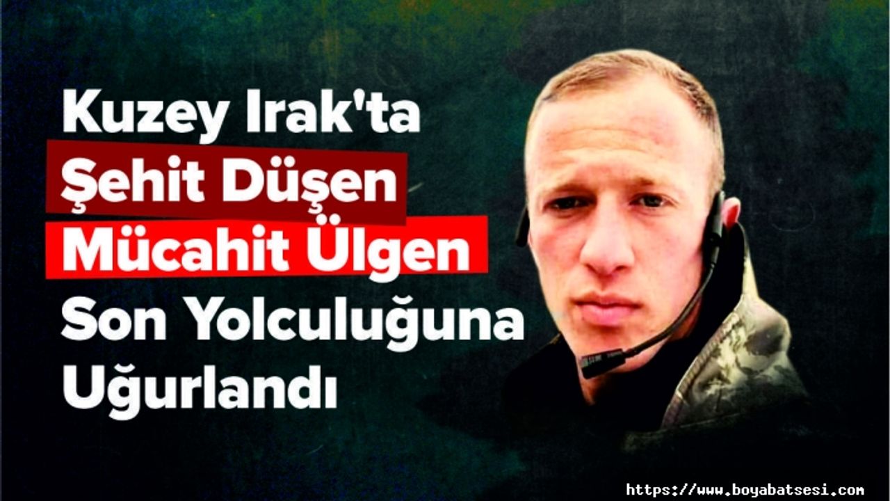 Kuzey Irak'ta Şehit Düşen Hemşehrimiz Mücahit Ülgen Son Yolculuğuna Uğurlandı