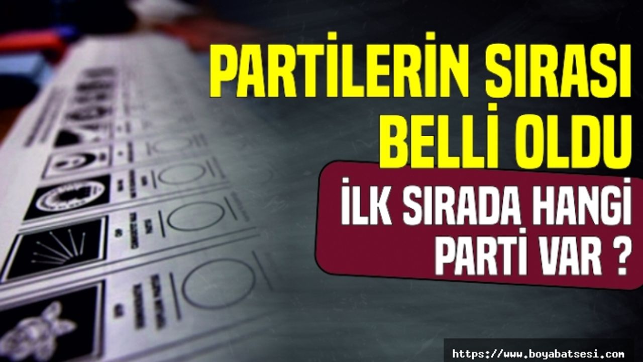 Oy  pusulası için kura çekildi ilk sırada hangi parti var?