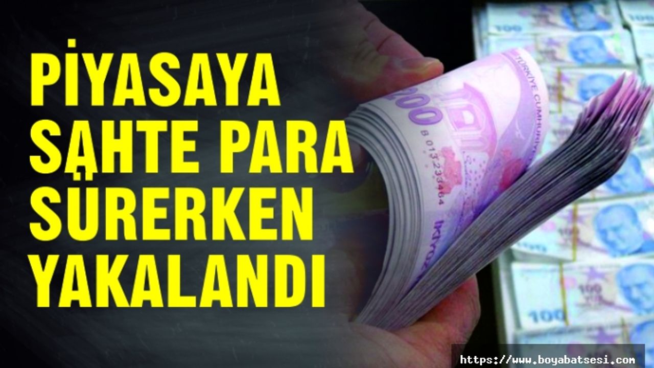 Piyasaya sahte para süren kişi yakalandı 