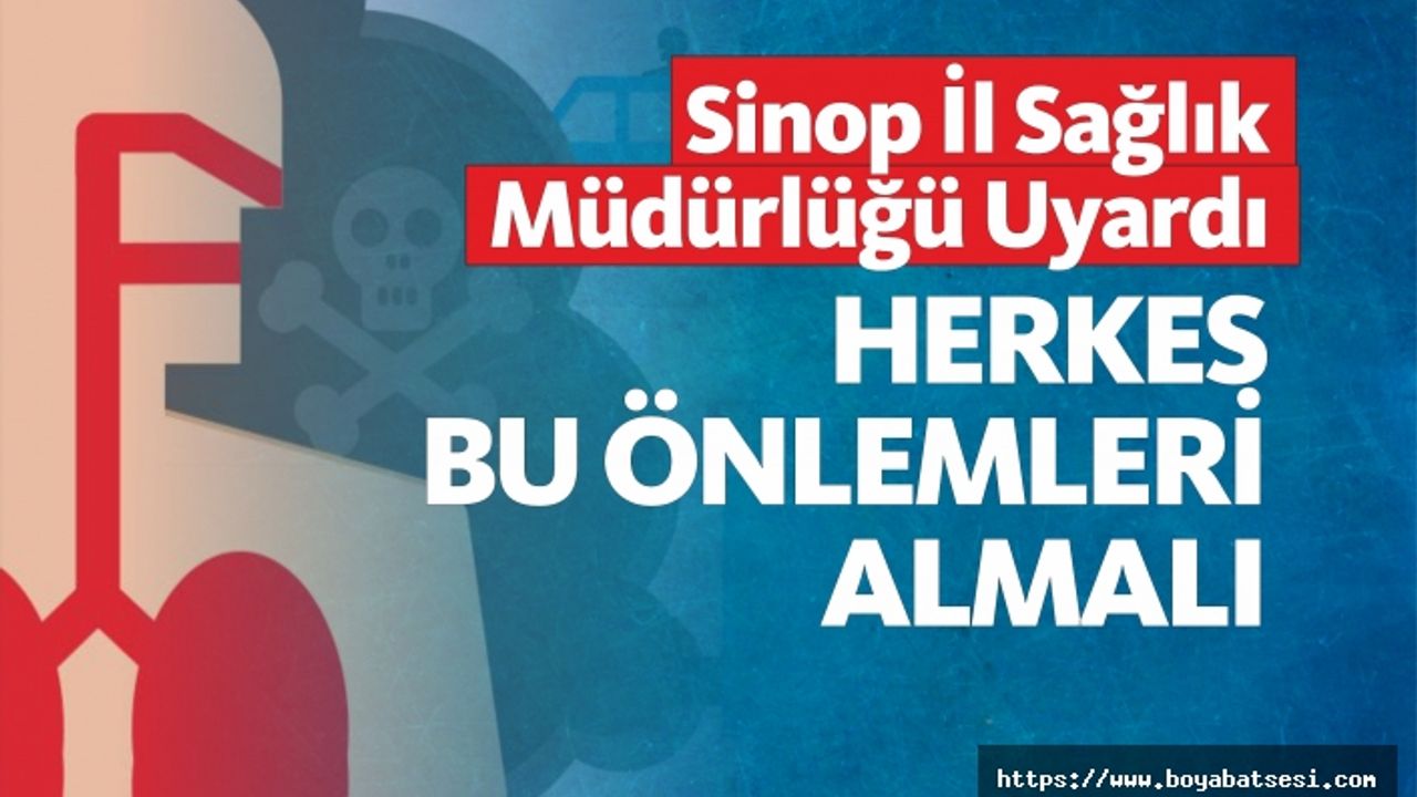 Sinop İl Sağlık Müdürlüğü Vatandaşları Uyardı