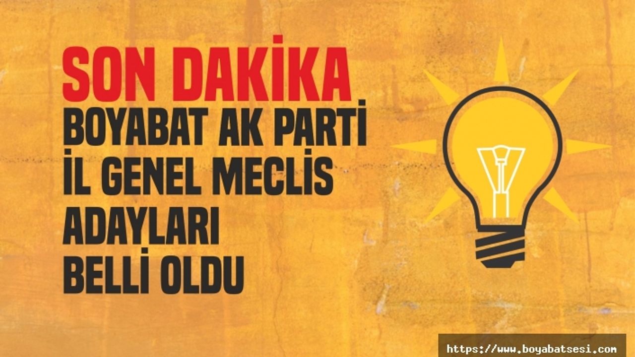 Ak Parti Boyabat İl Genel Meclis Üye  Adayları Belli Oldu
