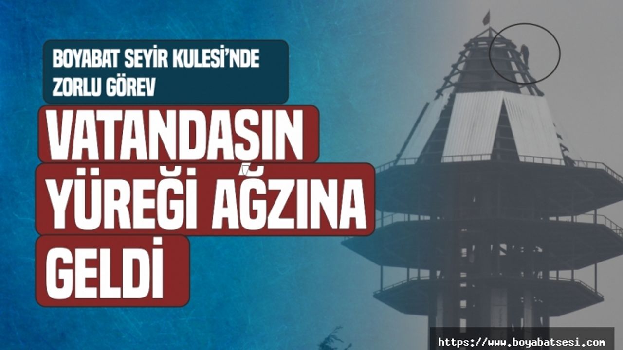 Boyabat Seyir Kulesi'nde Zorlu Görev,  İşte o anlar !