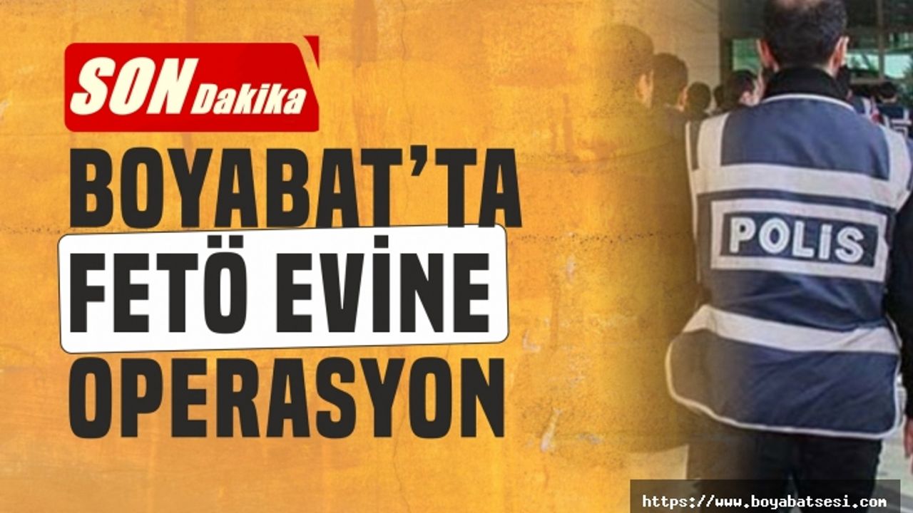 Boyabat'ta  FETÖ'nün hücre evine yönelik operasyon 3 Kadın Gözaltına Alındı