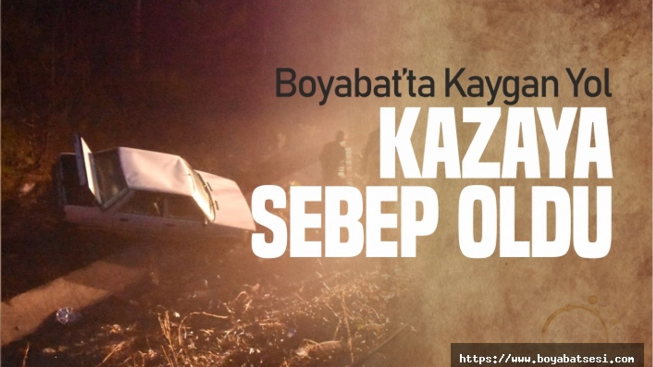 Boyabat’ ta Kaygan Yol Kazaya Sebep Oldu