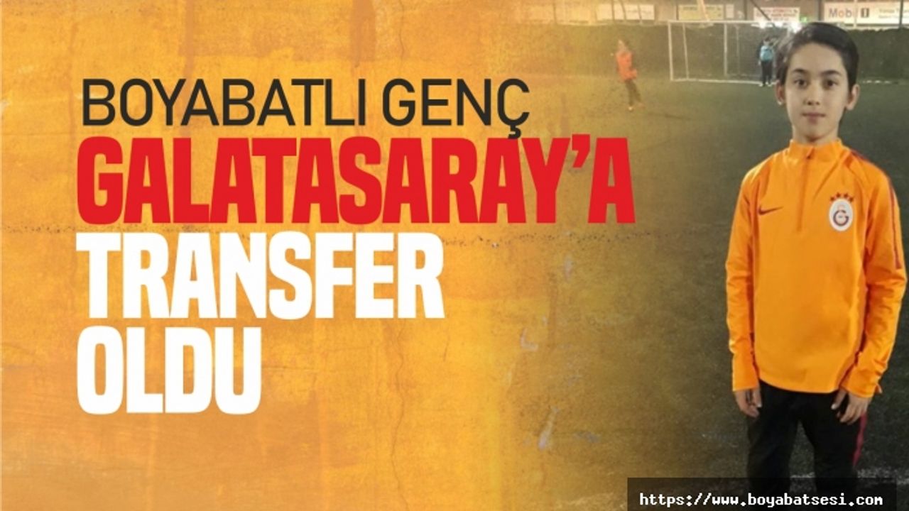 Boyabatlı Genç Galatasaray'a Transfer Oldu