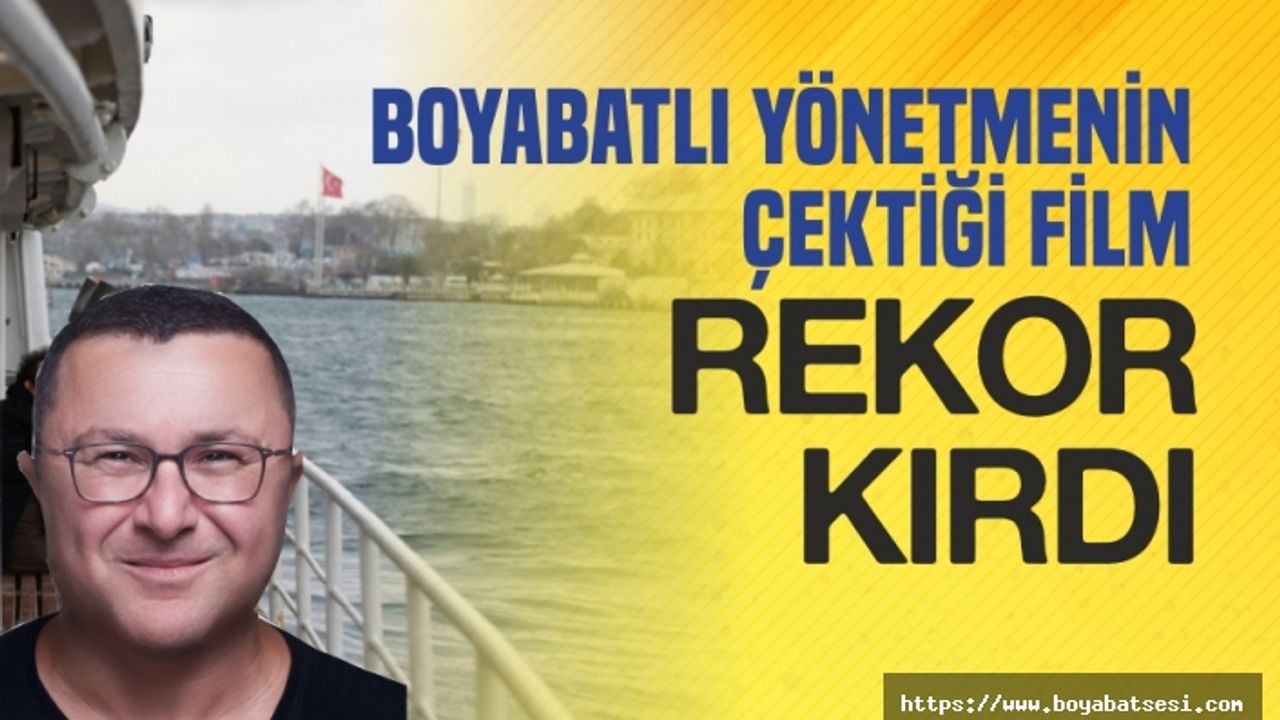 Boyabatlı Yönetmenin Filmi Rekor Kırdı