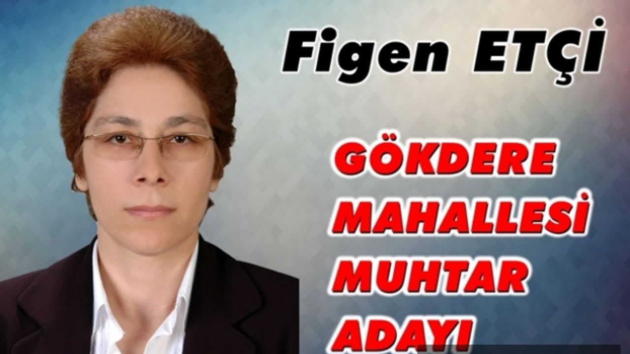 Figen Etçi Gökdere Mahallesi Muhtar Adayı Oldu