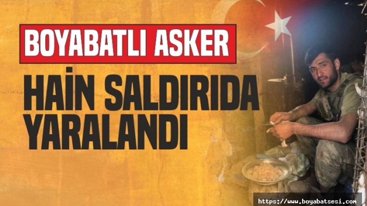 Boyabatlı Asker Hain Saldırıdan Yaralı Kurtuldu