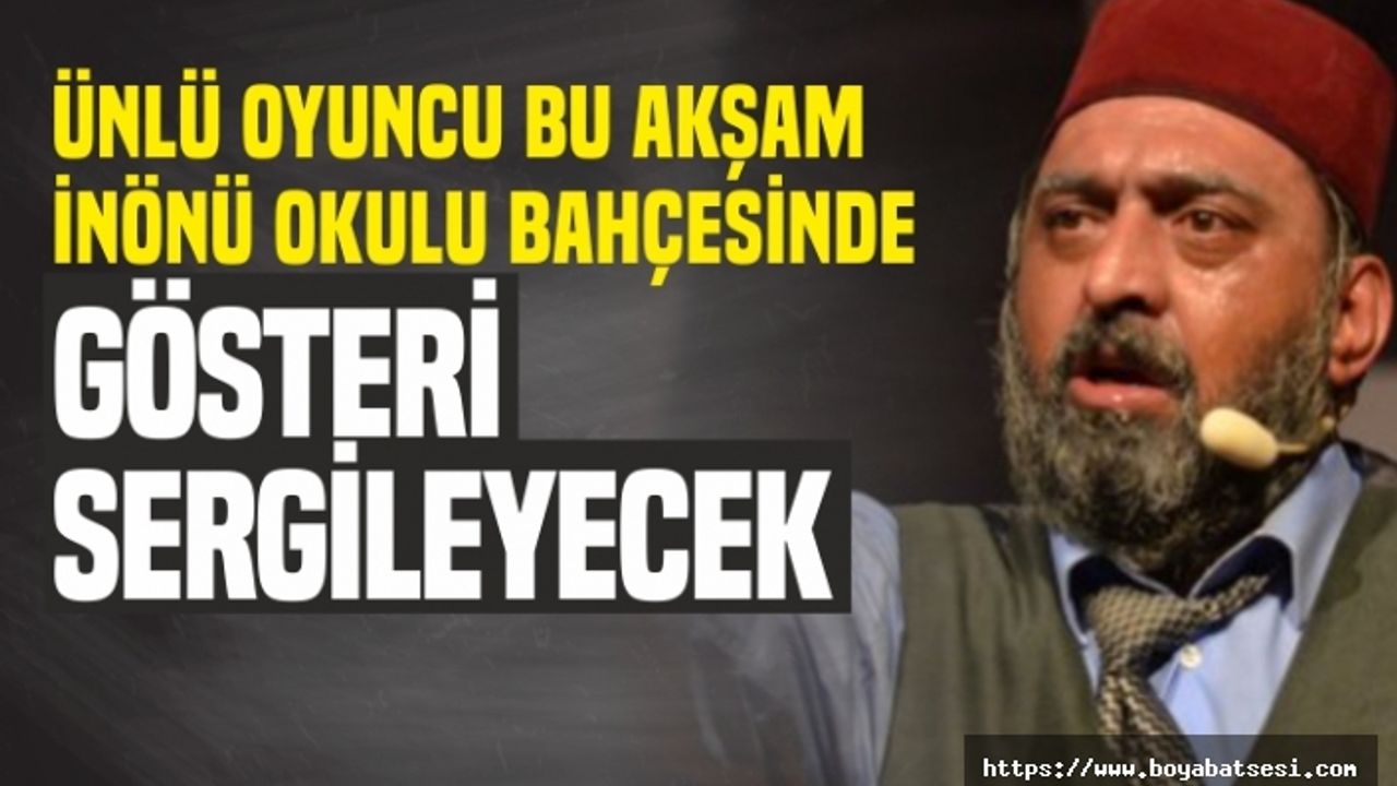 Ünlü Oyuncu Bu Akşam Boyabat'ta ,Tüm Boyabat Davetli