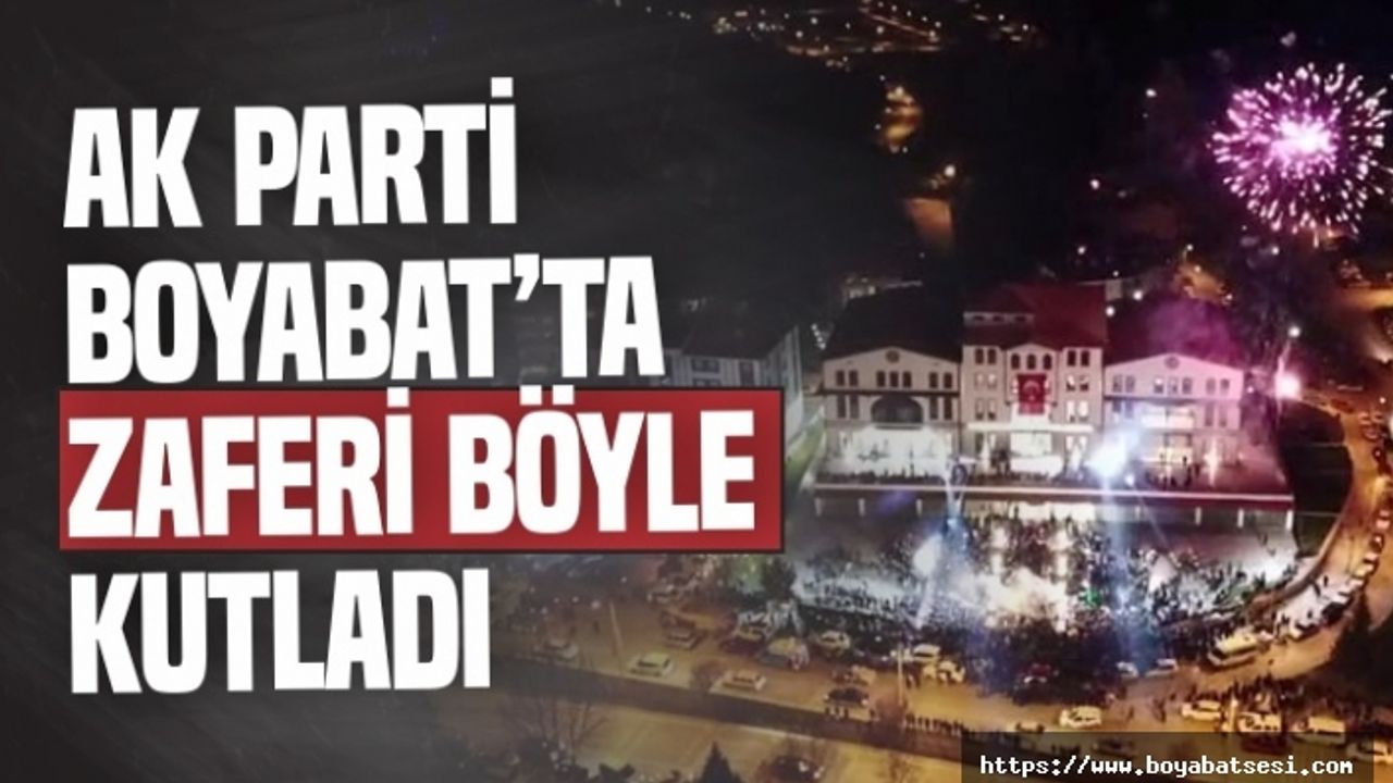 Ak Parti Boyabat'ta Zaferi Böyle Kutladı