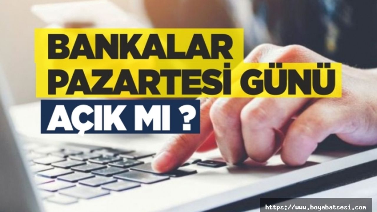 2019 Pazartesi günü bankalar açık mı ?