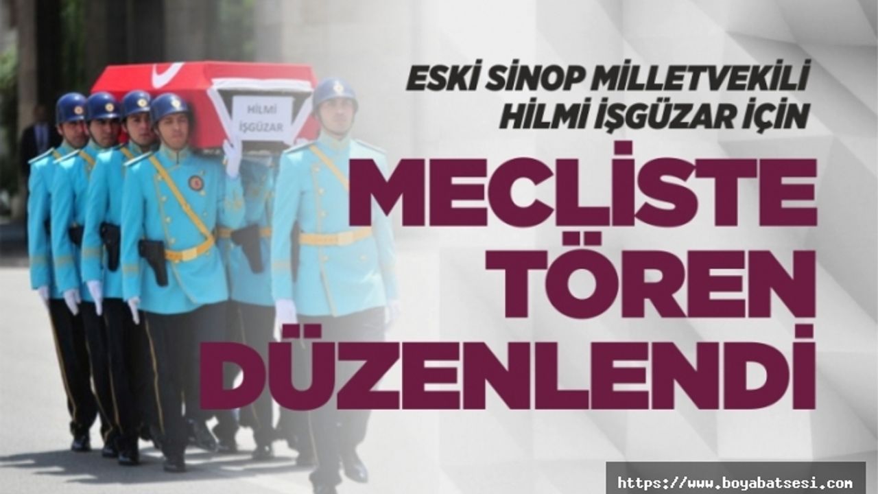 Sinop Eski Milletvekili İçin Mecliste Tören
