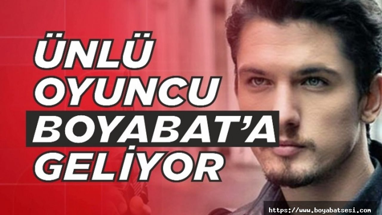 Ünlü Oyuncu Boyabat'a Geliyor