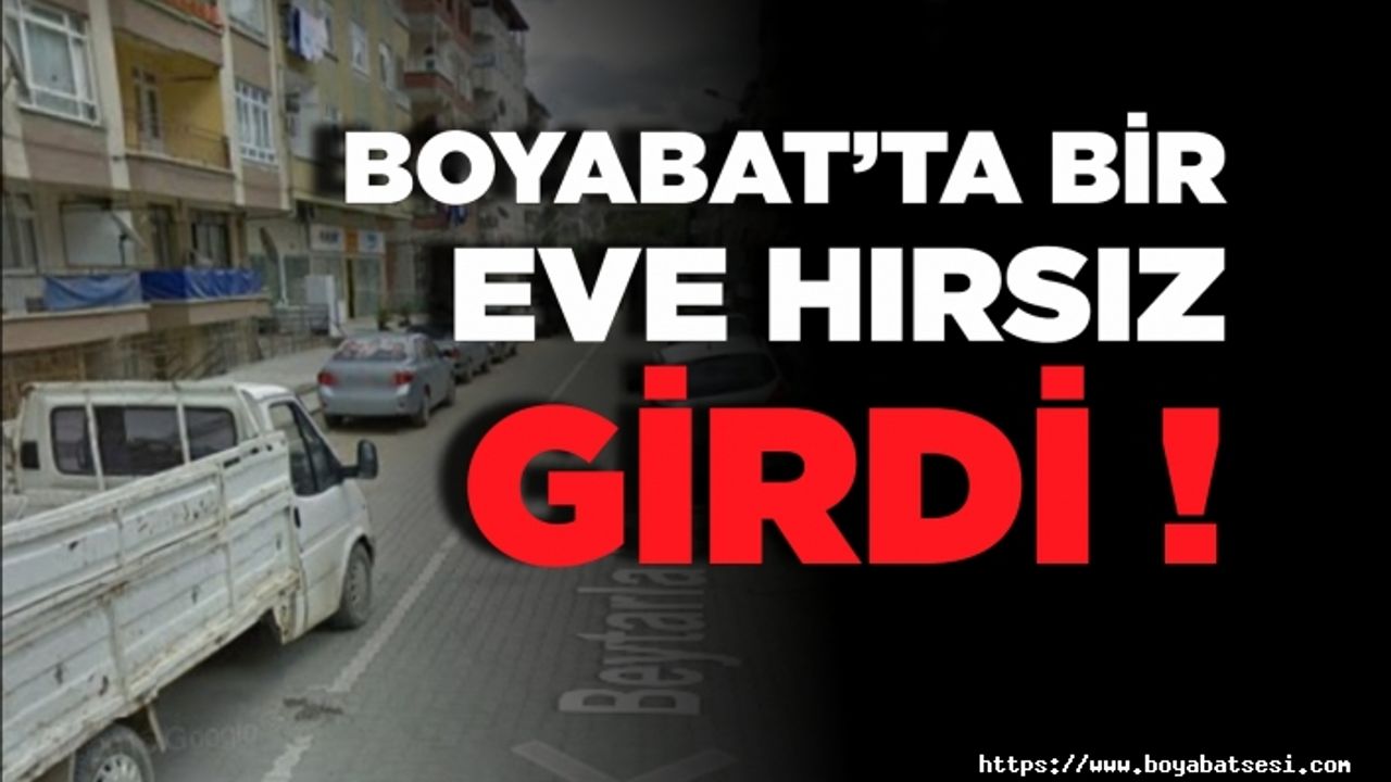 Boyabat Kumluk Mahallesi'nde Bir Eve Hırsız Girdi