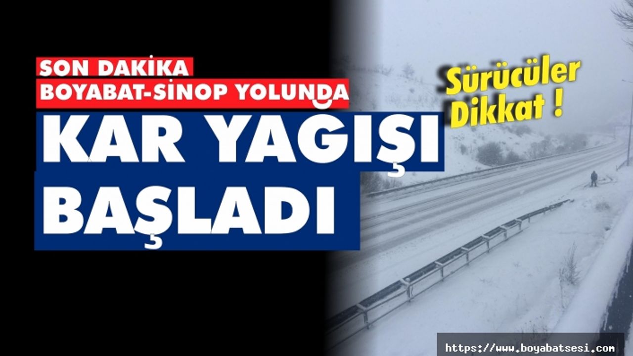 Boyabat Sinop yolunda kar yağışı başladı