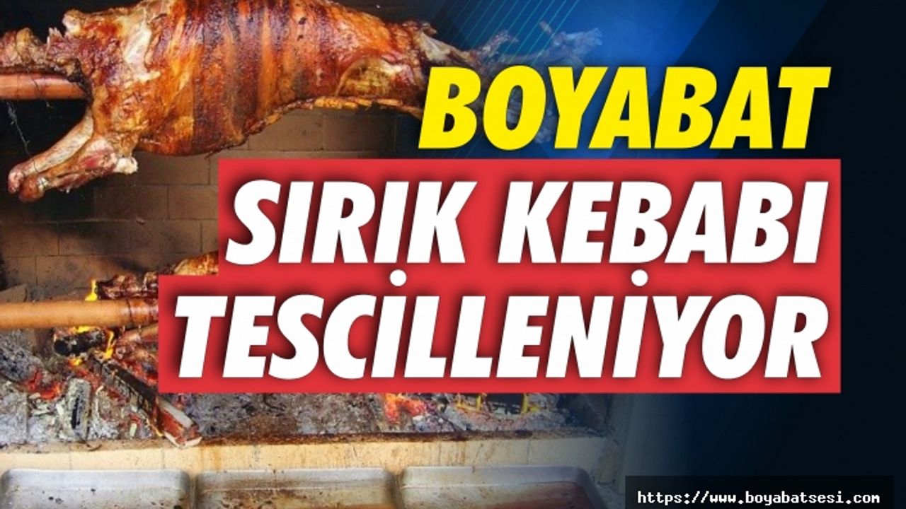 Başkan Çakır açıkladı Boyabat Sırık Kebabı Tescilleniyor