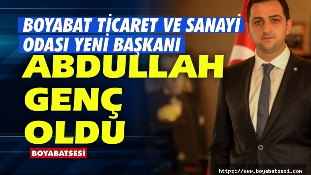 Boyabat Ticaret Odası Yeni Başkanı Abdullah Genç oldu