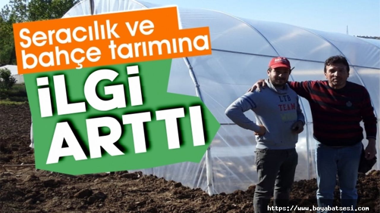 Seracılık ve bahçe tarımına ilgi arttı  