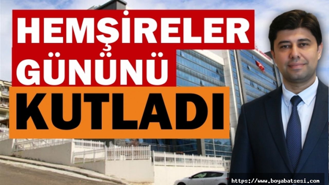 Sinop İl Sağlık Müdürü Dr.Fatih Reyhanoğlu hemşireler gününü kutladı.