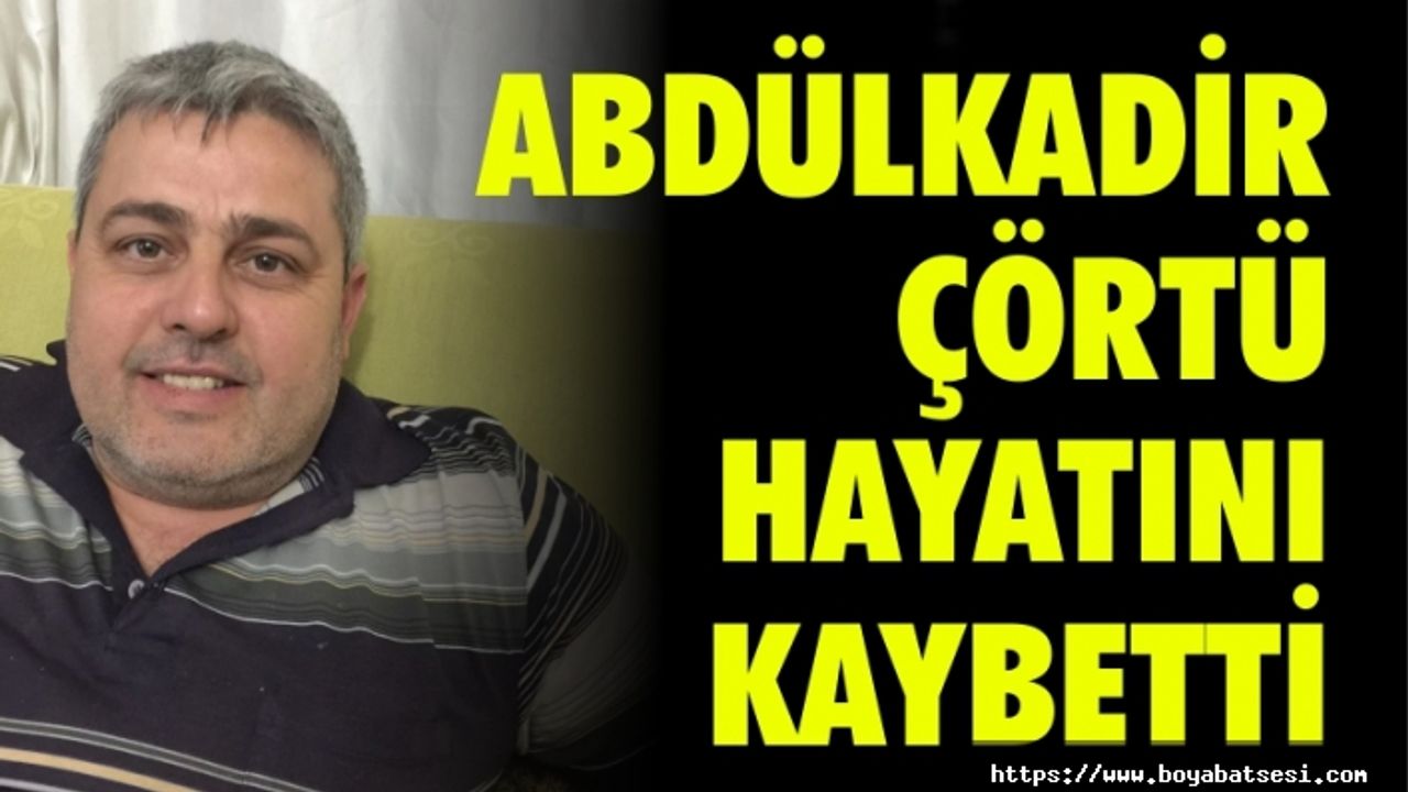 Abdülkadir Çörtü Vefat Etti