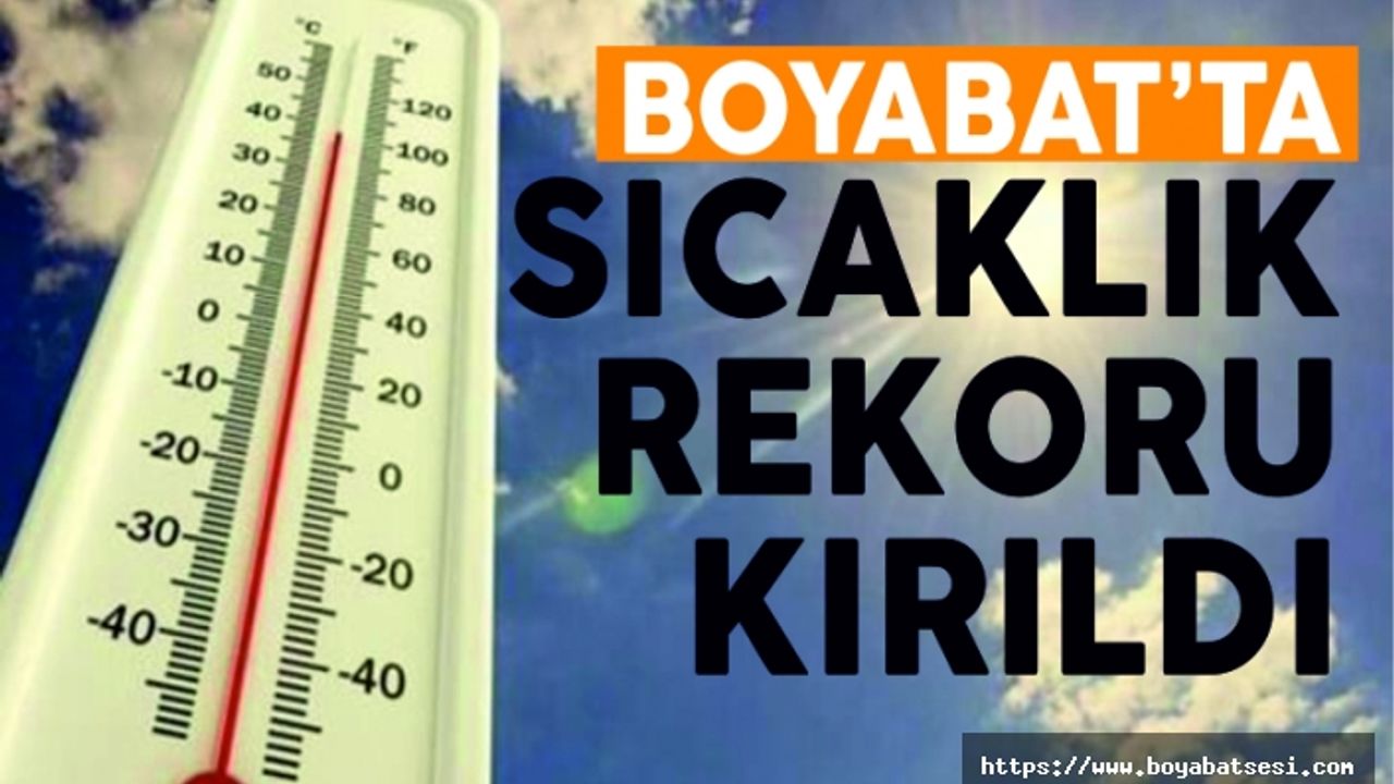 Boyabat'ta sıcaklık rekoru kırıldı