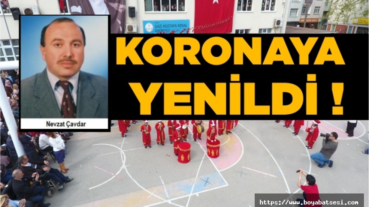 Öğretmen Nevzat Çavdar korona virüse yenildi  