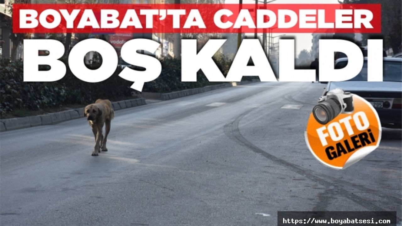 Boyabat sokakları kısıtlama nedeniyle boş kaldı !